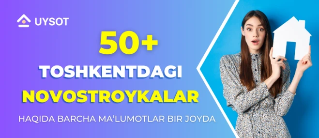 Toshkentdagi 50 novostroyka haqida barcha ma'lumotlar bir joyda!