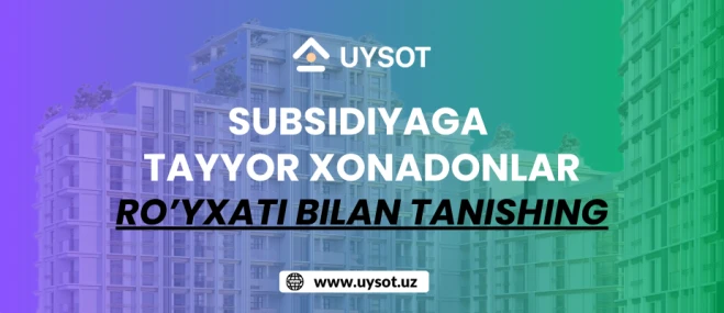 Subsidiyaga tayyor xonadonlar ro'yxati bilan tanishing