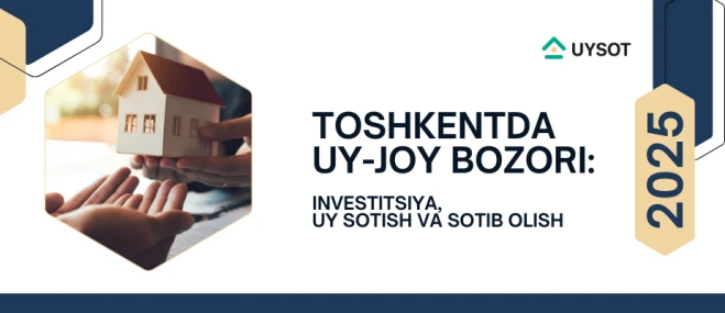 Toshkentda turar joy bozori – 2025-yil: investitsiya, xarid va savdo imkoniyatlari