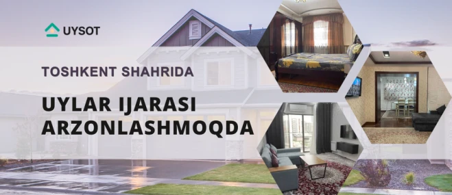 Toshkent shahrida 1 va 2 xonali uylar ijarasi tezroq arzonlashmoqda
