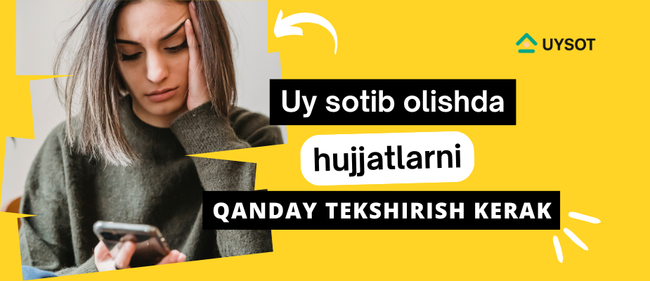 Uy sotib olishda hujjatlarni qanday tekshirish kerak?